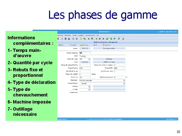 Les phases de gamme Informations complémentaires : 1 - Temps maind’œuvre 2 - Quantité Les phases de gamme Informations complémentaires : 1 - Temps maind’œuvre 2 - Quantité