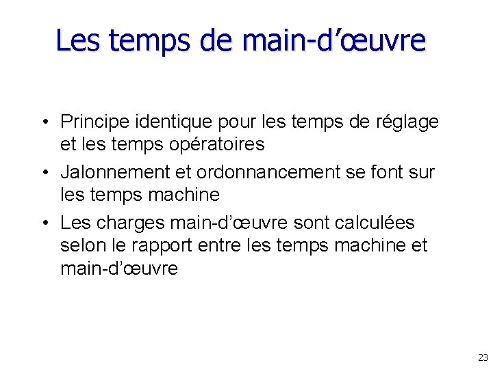 Les temps de main-d’œuvre • Principe identique pour les temps de réglage et les Les temps de main-d’œuvre • Principe identique pour les temps de réglage et les