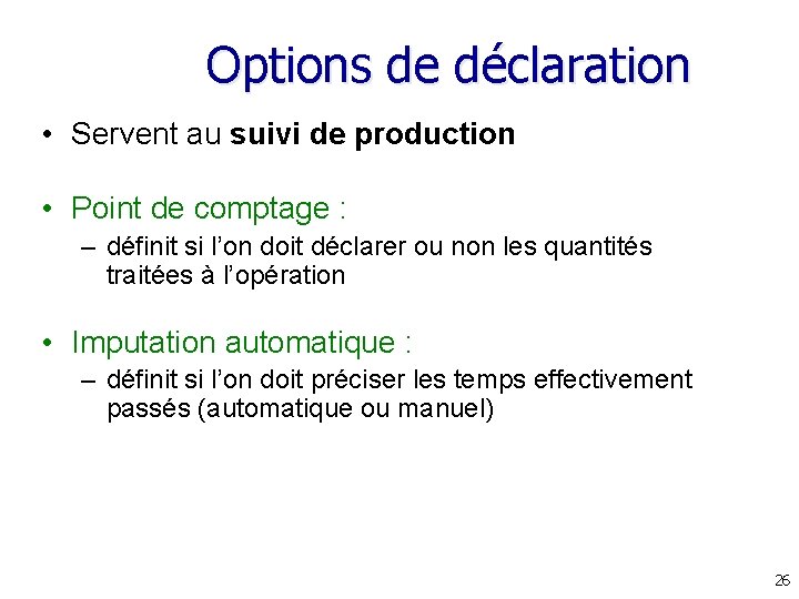 Options de déclaration • Servent au suivi de production • Point de comptage : Options de déclaration • Servent au suivi de production • Point de comptage :