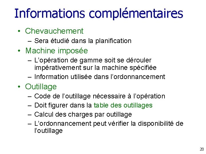Informations complémentaires • Chevauchement – Sera étudié dans la planification • Machine imposée – Informations complémentaires • Chevauchement – Sera étudié dans la planification • Machine imposée –