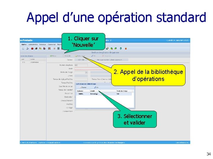 Appel d’une opération standard 1. Cliquer sur ‘Nouvelle’ 2. Appel de la bibliothèque d’opérations Appel d’une opération standard 1. Cliquer sur ‘Nouvelle’ 2. Appel de la bibliothèque d’opérations