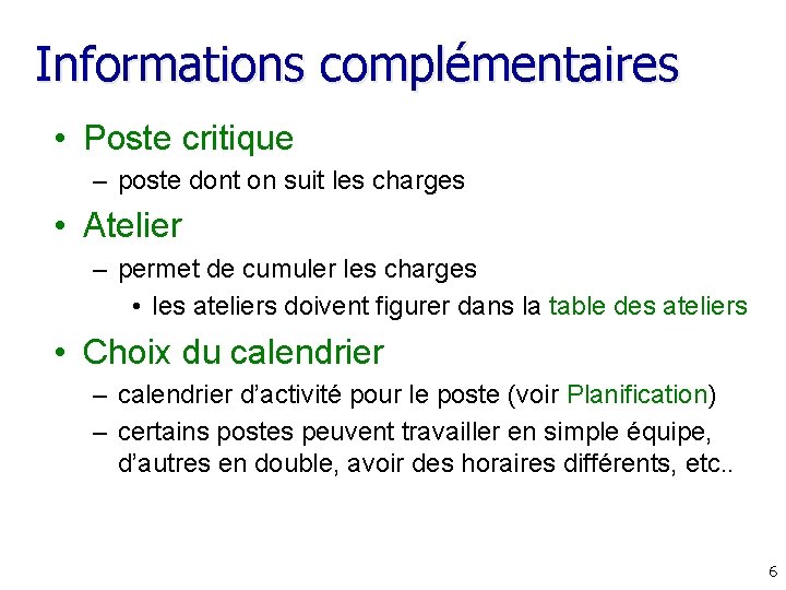 Informations complémentaires • Poste critique – poste dont on suit les charges • Atelier Informations complémentaires • Poste critique – poste dont on suit les charges • Atelier