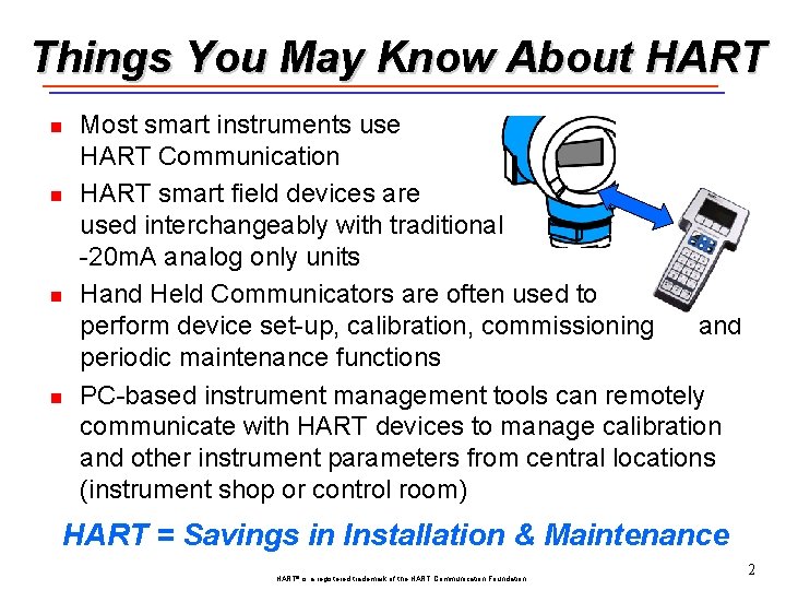 Things You May Know About HART n n Most smart instruments use HART Communication