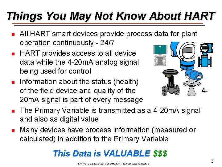 Things You May Not Know About HART n n n All HART smart devices