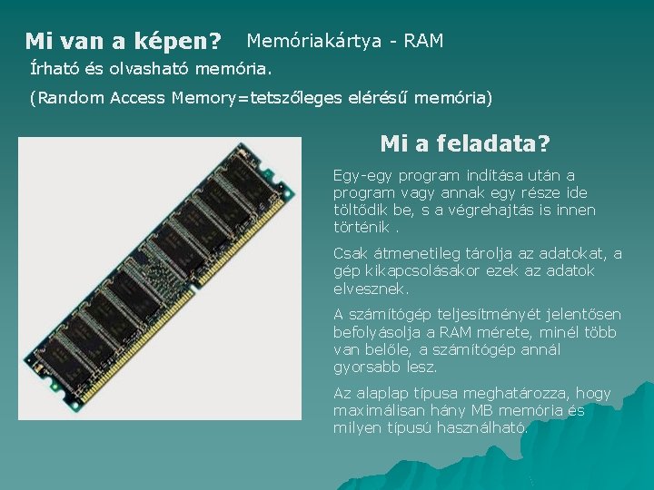 Mi van a képen? Memóriakártya - RAM Írható és olvasható memória. (Random Access Memory=tetszőleges