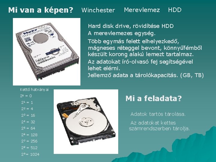 Mi van a képen? Winchester Merevlemez HDD Hard disk drive, rövidítése HDD A merevlemezes