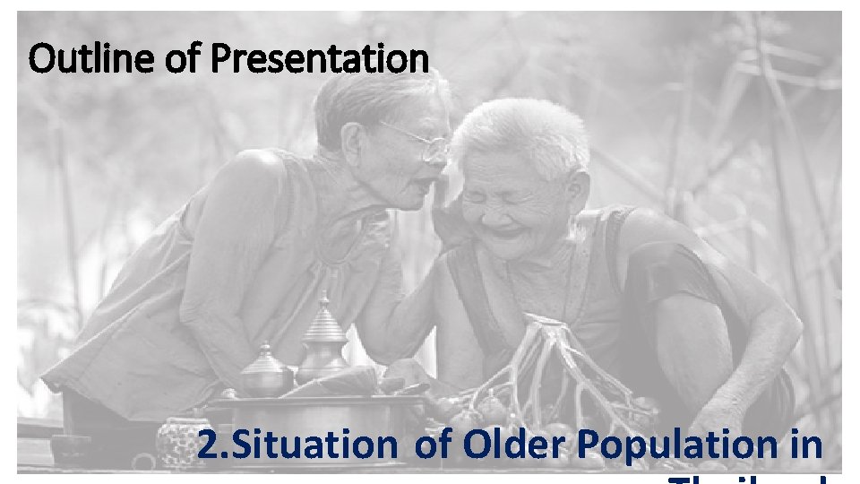 Outline of Presentation 2. Situation of Older Population in 9 Outline of Presentation 2. Situation of Older Population in 9