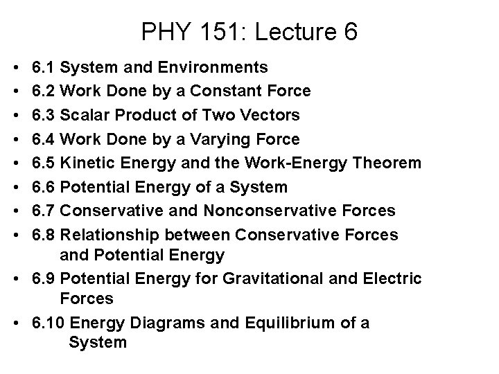 PHY 151: Lecture 6 • • 6. 1 System and Environments 6. 2 Work