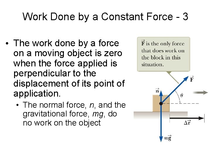 Work Done by a Constant Force - 3 • The work done by a