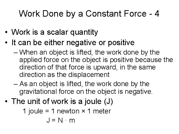 Work Done by a Constant Force - 4 • Work is a scalar quantity