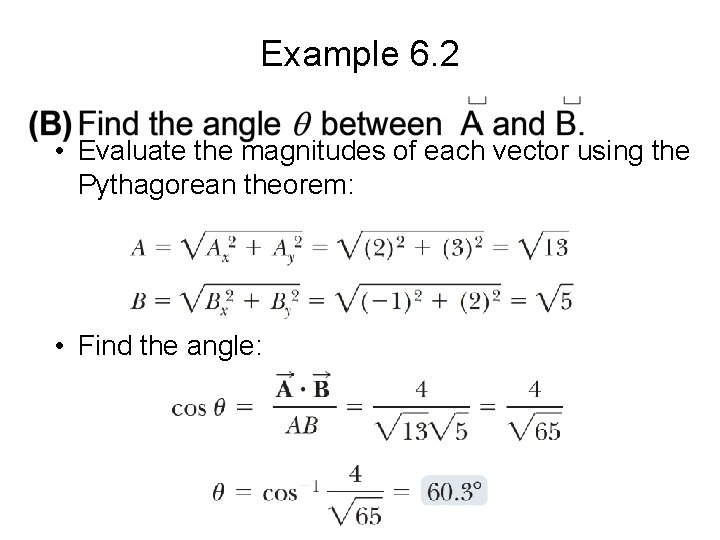 Example 6. 2 • Evaluate the magnitudes of each vector using the Pythagorean theorem: