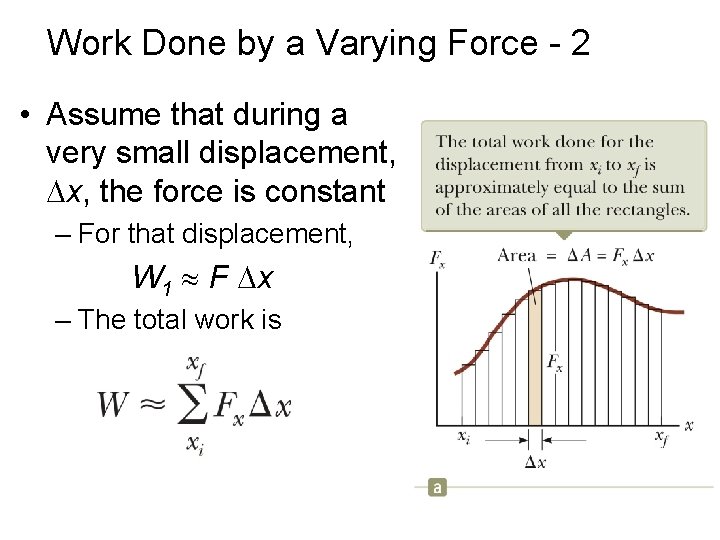 Work Done by a Varying Force - 2 • Assume that during a very