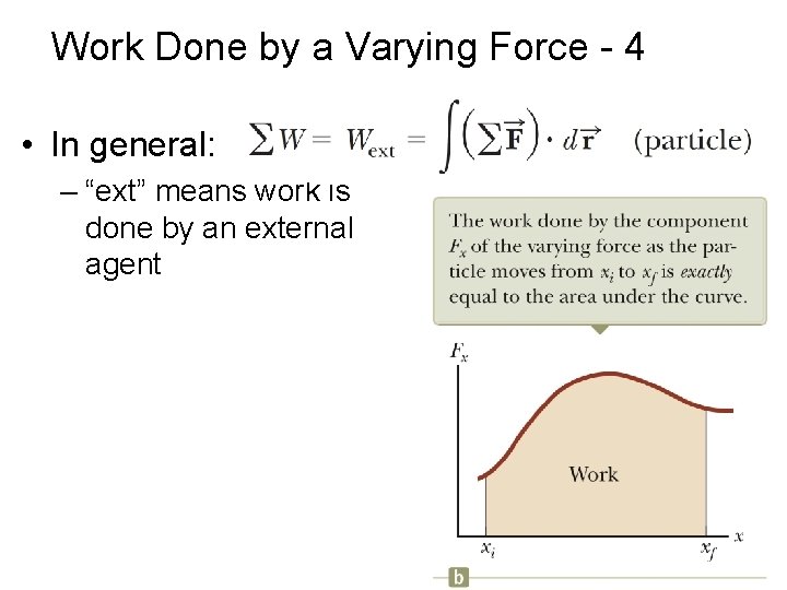 Work Done by a Varying Force - 4 • In general: – “ext” means