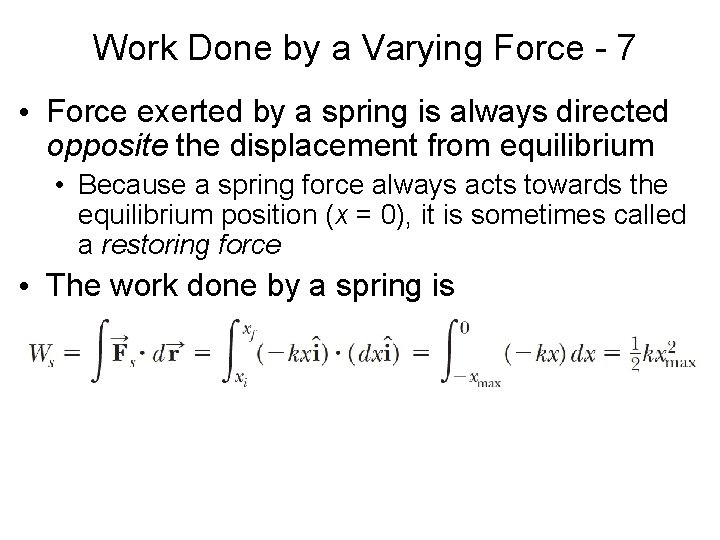  Work Done by a Varying Force - 7 • Force exerted by a