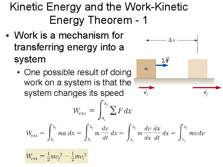 Kinetic Energy and the Work-Kinetic Energy Theorem - 1 • Work is a mechanism