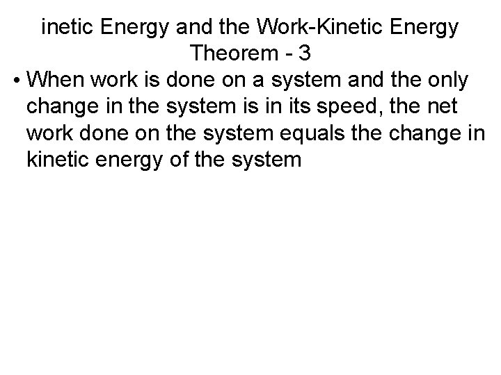 inetic Energy and the Work-Kinetic Energy Theorem - 3 • When work is done