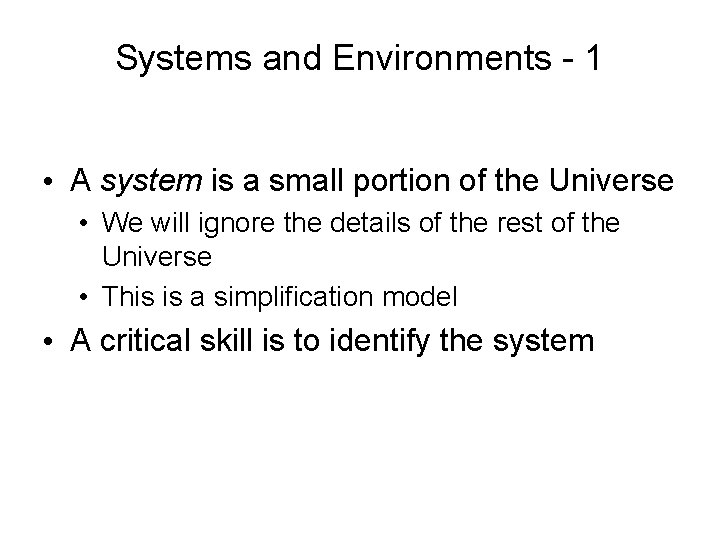 Systems and Environments - 1 • A system is a small portion of the