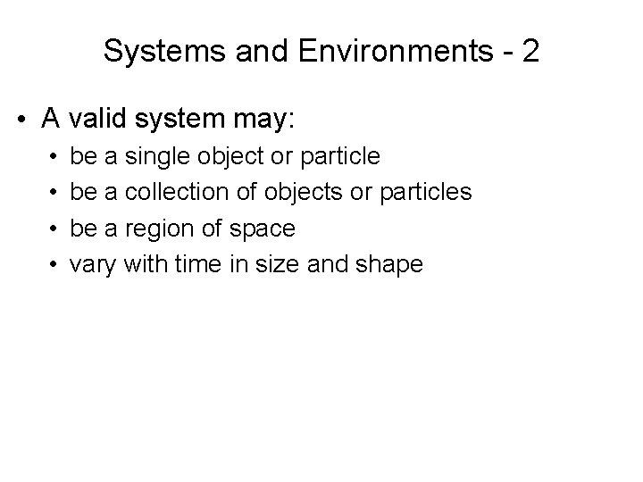 Systems and Environments - 2 • A valid system may: • • be a