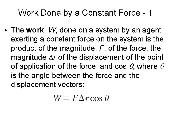 Work Done by a Constant Force - 1 • The work, W, done on