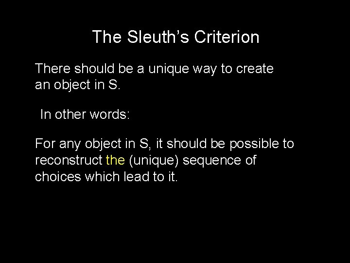 The Sleuth’s Criterion There should be a unique way to create an object in