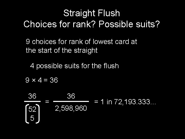 Straight Flush Choices for rank? Possible suits? 9 choices for rank of lowest card