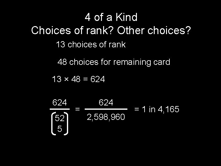 4 of a Kind Choices of rank? Other choices? 13 choices of rank 48