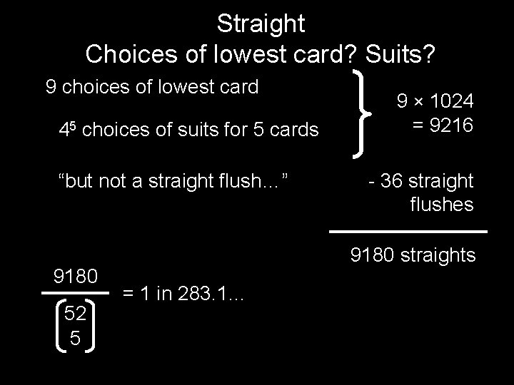 Straight Choices of lowest card? Suits? 9 choices of lowest card 45 choices of