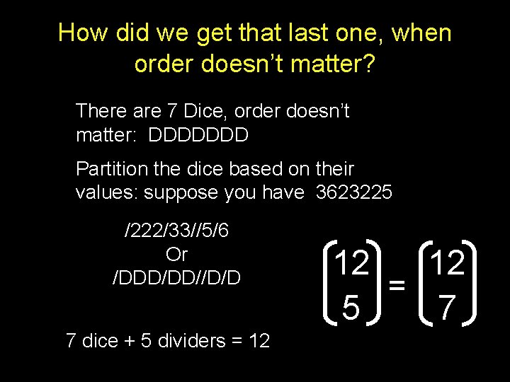 How did we get that last one, when order doesn’t matter? There are 7