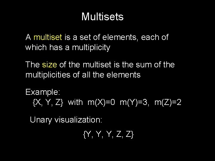 Multisets A multiset is a set of elements, each of which has a multiplicity