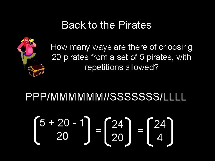 Back to the Pirates How many ways are there of choosing 20 pirates from