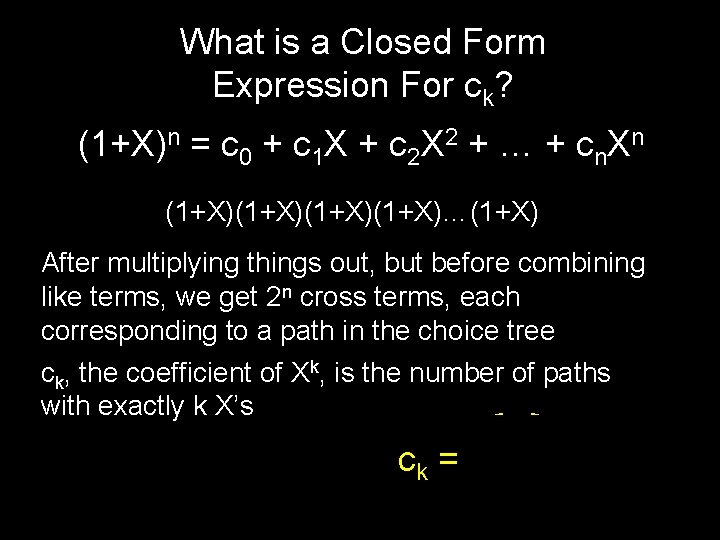 What is a Closed Form Expression For ck? (1+X)n = c 0 + c