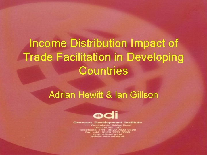 Income Distribution Impact of Trade Facilitation in Developing Countries Adrian Hewitt & Ian Gillson