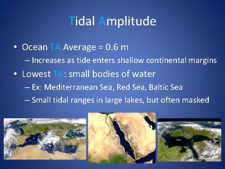Tidal Amplitude • Ocean TA Average = 0. 6 m – Increases as tide
