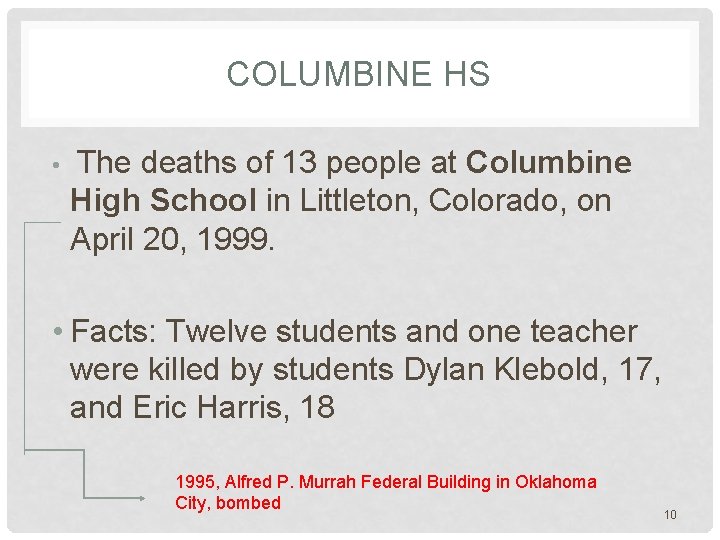 COLUMBINE HS • The deaths of 13 people at Columbine High School in Littleton,