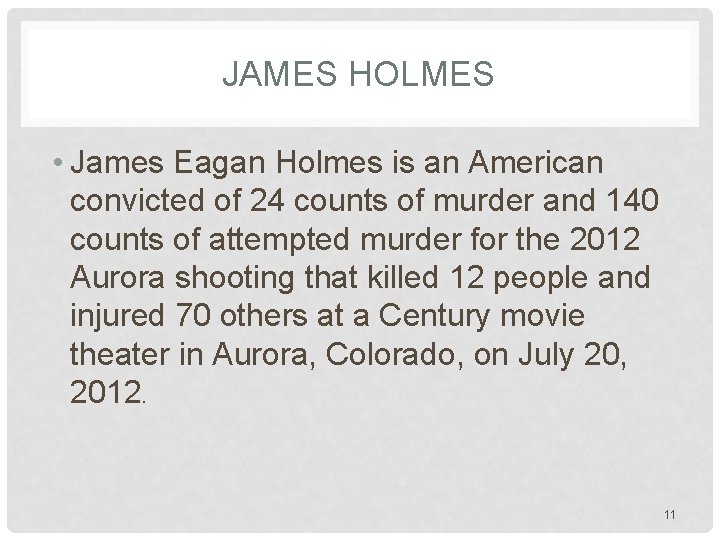 JAMES HOLMES • James Eagan Holmes is an American convicted of 24 counts of