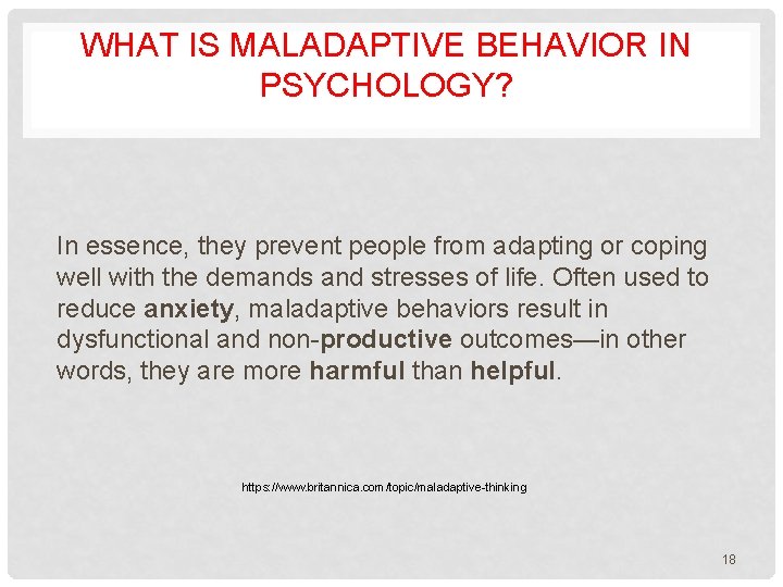 WHAT IS MALADAPTIVE BEHAVIOR IN PSYCHOLOGY? In essence, they prevent people from adapting or