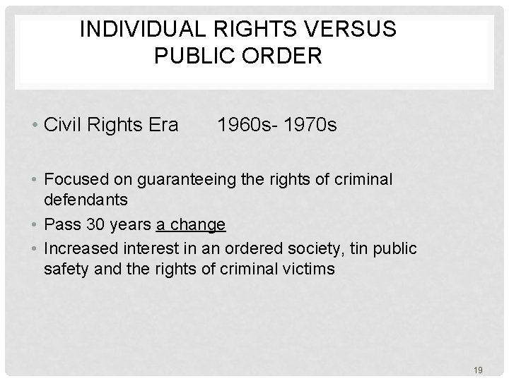  INDIVIDUAL RIGHTS VERSUS PUBLIC ORDER • Civil Rights Era 1960 s- 1970 s