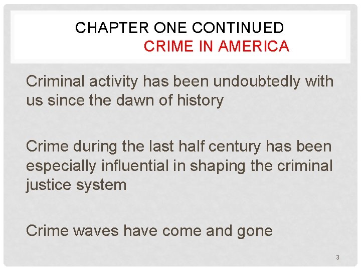 CHAPTER ONE CONTINUED CRIME IN AMERICA Criminal activity has been undoubtedly with us since