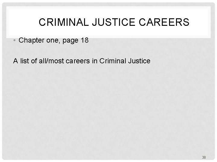  CRIMINAL JUSTICE CAREERS • Chapter one, page 18 A list of all/most careers