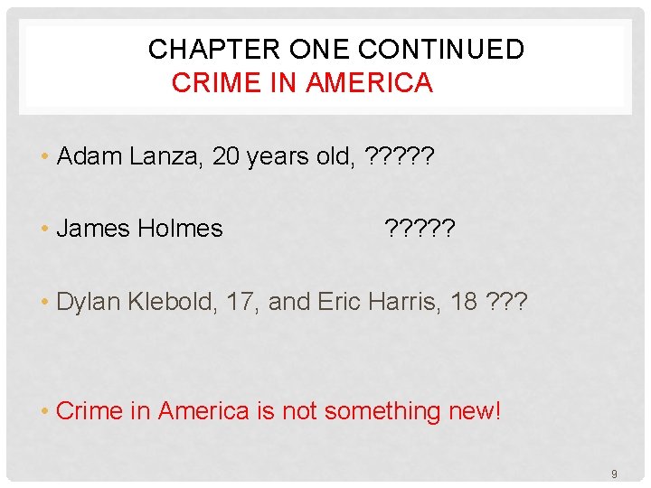  CHAPTER ONE CONTINUED CRIME IN AMERICA • Adam Lanza, 20 years old, ?