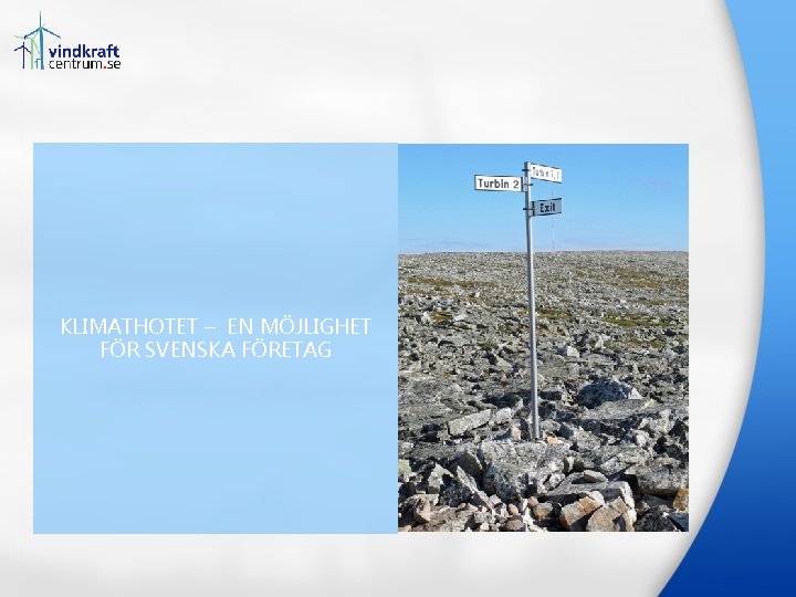 KLIMATHOTET – EN MÖJLIGHET FÖR SVENSKA FÖRETAG KLIMATHOTET – EN MÖJLIGHET FÖR SVENSKA FÖRETAG