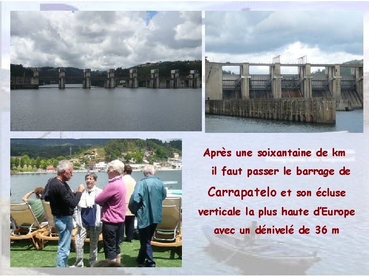 Après une soixantaine de km il faut passer le barrage de Carrapatelo et son