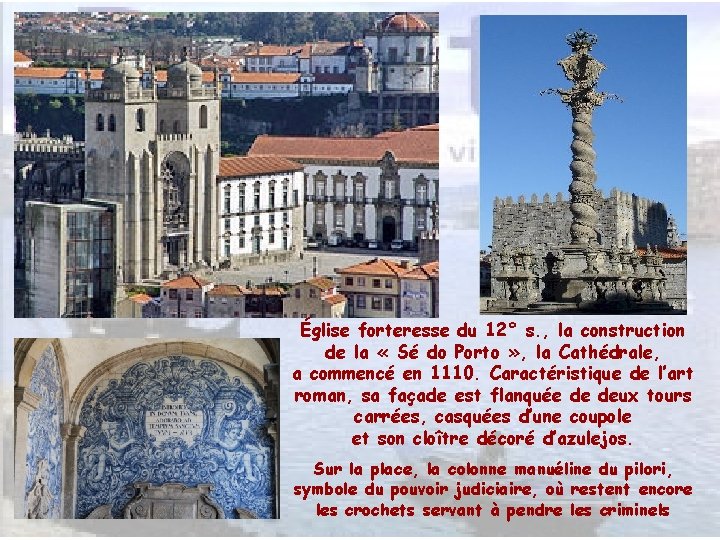 Église forteresse du 12° s. , la construction de la « Sé do Porto