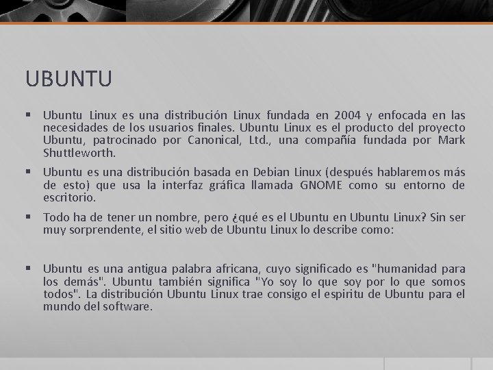 UBUNTU § Ubuntu Linux es una distribución Linux fundada en 2004 y enfocada en