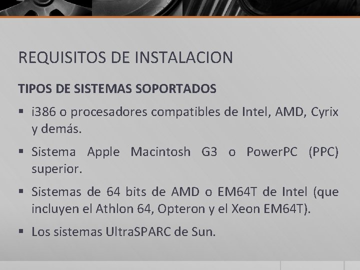 REQUISITOS DE INSTALACION TIPOS DE SISTEMAS SOPORTADOS § i 386 o procesadores compatibles de