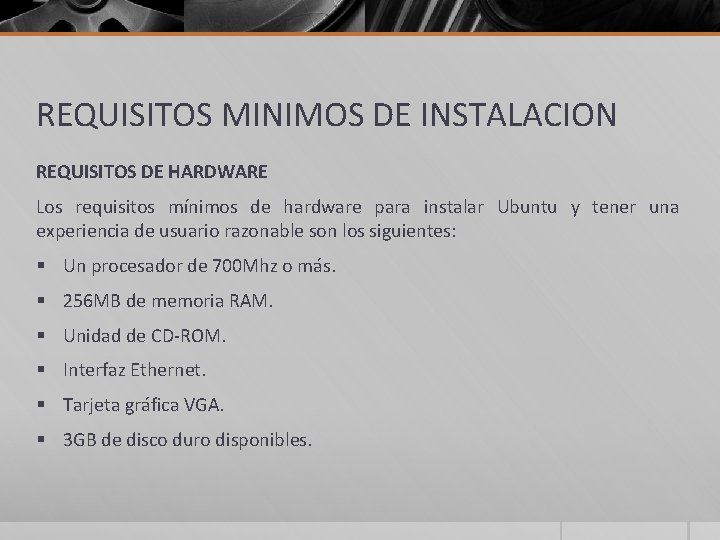 REQUISITOS MINIMOS DE INSTALACION REQUISITOS DE HARDWARE Los requisitos mínimos de hardware para instalar