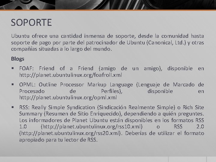 SOPORTE Ubuntu ofrece una cantidad inmensa de soporte, desde la comunidad hasta soporte de