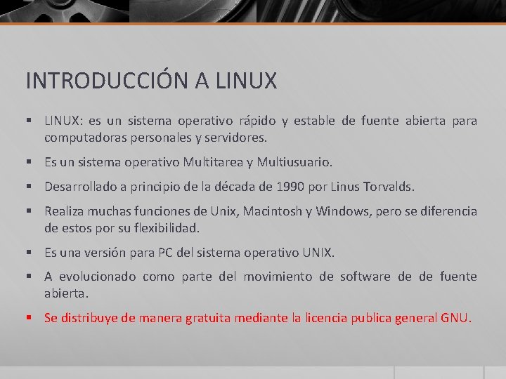 INTRODUCCIÓN A LINUX § LINUX: es un sistema operativo rápido y estable de fuente