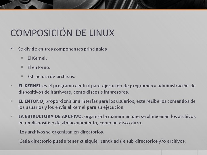 COMPOSICIÓN DE LINUX § Se divide en tres componentes principales § El Kernel. §