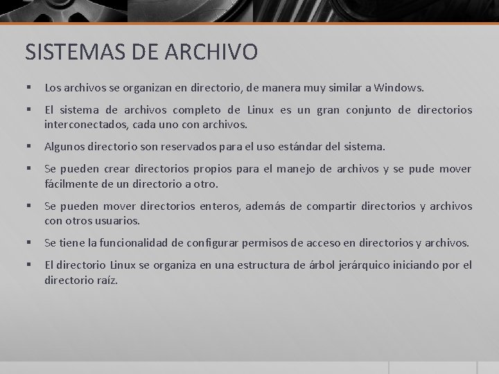 SISTEMAS DE ARCHIVO § Los archivos se organizan en directorio, de manera muy similar